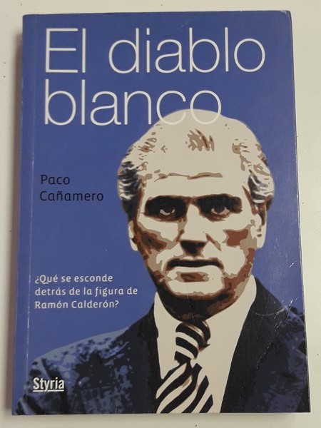 El Diablo Blanco, ¿Qué se esconde detrás de la figura de Ramón Calderón?