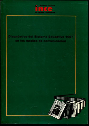 EL DIAGNOSTICO DEL SISTEMA EDUCATIVO 1997 EN LOS MEDIOS DE COMUNICACIÓN.