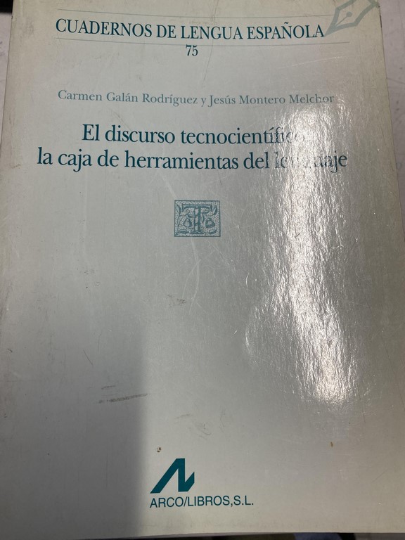 EL DISCURSO TECNOCIENTIFICO: LA CAJA DE HERRAMIENTAS DEL LENGUAJE.