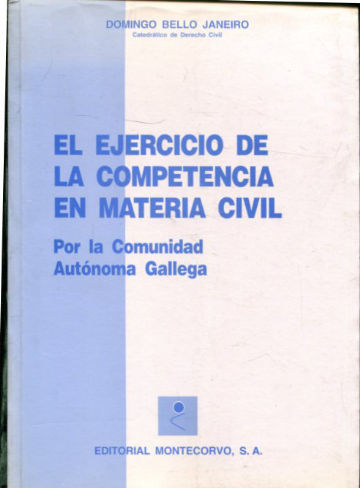 EL EJERCICIO DE LA COMPETENCIA EN MATERIA CIVIL POR LA COMUNIDAD AUTONOMA GALLEGA: LA LEY 4/1995 DE 24 DE MAYO.