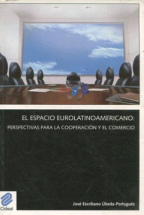 EL ESPACIO EUROLATINOAMERICANO: PERSPECTIVAS PARA LA COOPERACION Y EL COMERCIO.