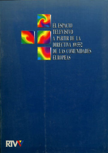 EL ESPACIO TELEVISIVO A PARTIR DE LA DIRECTIVA 89/552 DE LAS COMUNIDADES EUROPEAS.