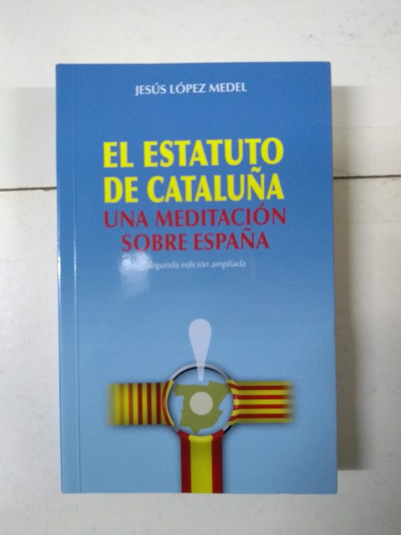 El estatuto de Cataluña. Una meditación sobre España