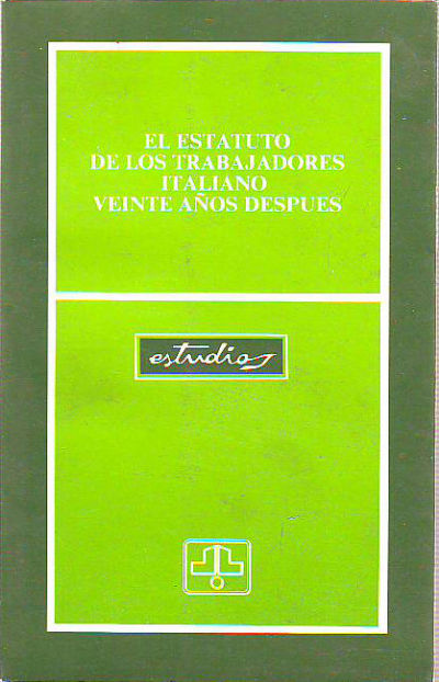 EL ESTATUTO DE LOS TRABAJADORES ITALIANO VEINTE AÑOS DESPUES.