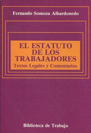 EL ESTATUTO DE LOS TRABAJADORES. TEXTOS LEGALES Y COMENTARIOS.