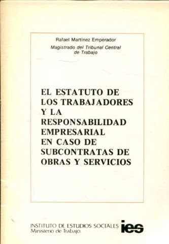 EL ESTATUTO DE LOS TRABAJADORES Y LA RESPONSABILIDAD EMPRESARIAL EN CASO DE SUBCONTRATAS Y SERVICIOS.