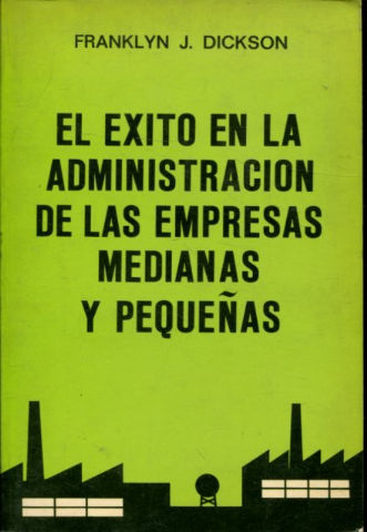 EL ÉXITO EN LA ADMINISTRACION DE LAS EMPRESAS MEDIANAS Y PEQUEÑAS.