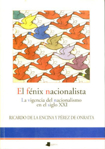 EL FENIX NACIONALISTA. LA VIGENCIA DEL NACIONALISMO EN EL SIGLO XXI.