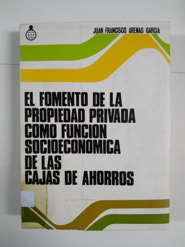 El fomento de la propiedad privada como función socioeconomica de las cajas de ahorros