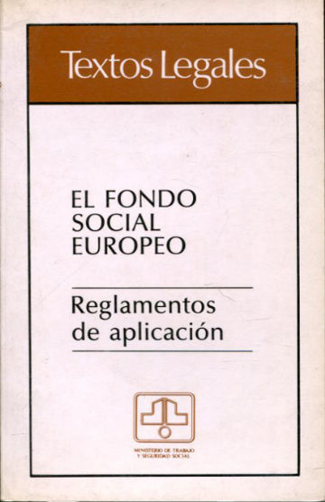 EL FONDO SOCIAL EUROPEO. REGLAMENTOS DE APLICACIÓN.