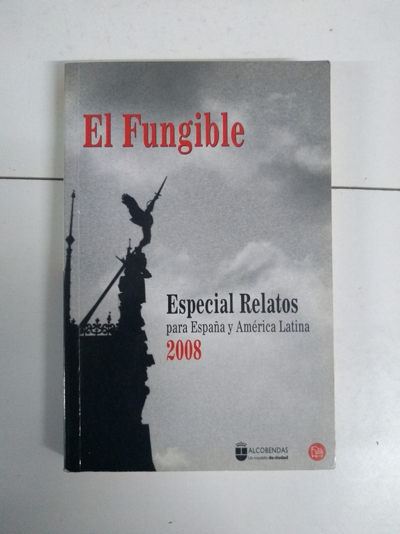 El Fungible. Especial Relatos para España y América Latina, 2008