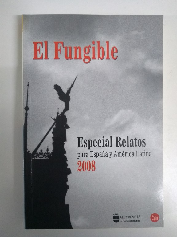 El Fungible. Especial Relatos para España y América Latina 2008