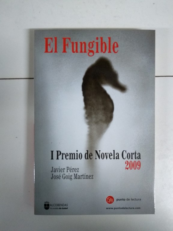 El Fungible. I Premio de Novela Corta 2009.