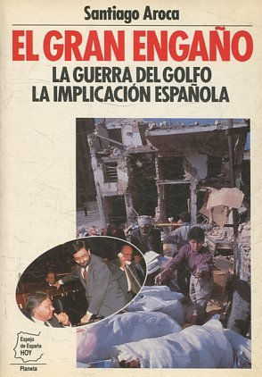 EL GRAN ENGAÑO: LA GUERRA DEL GOLFO, LA IMPLICACION ESPAÑOLA.