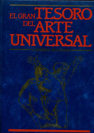 EL GRAN TESORO DEL ARTE UNIVERSAL. II: CAMBIOS DECISIVOS. LA PINTURA Y LA ESCULTURA DESDE EL BARROCO HASTA EL ROMANTICISMO. ARTE ORIENTAL.