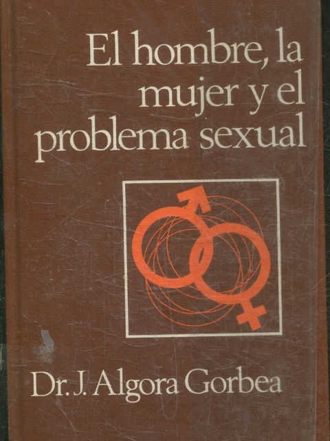 EL HOMBRE, LA MUJER Y EL PROBLEMA SEXUAL.