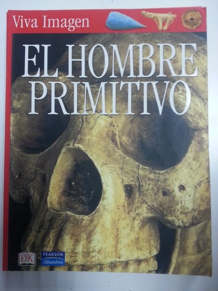 El Hombre Primitivo. Viva Imagen.