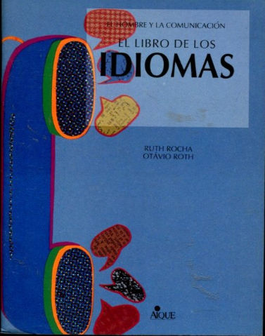 EL HOMBRE Y LA COMUNICACIÓN. EL LIBRO DE LOS IDIOMAS.