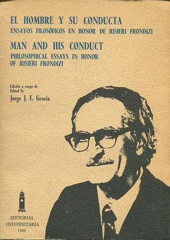 EL HOMBRE Y SU CONDUCTA. ENSAYOS FILOSOFICOS EN HONOR DE RISIERI FRONDIZI.