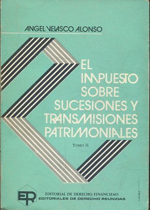 EL IMPUESTO SOBRE SUCESIONES Y TRANSMISIONES PATRIMONIALES ( 2 TOMOS).