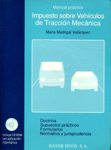 EL IMPUESTO SOBRE VEHICULOS DE TRACCION MECANICA + CD ROM.