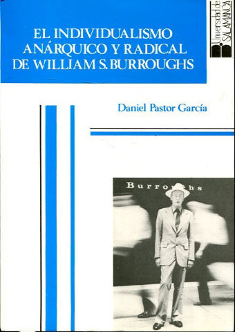 EL INDIVIDUALISMO ANÁRQUICO Y RADICAL DE WILLIAM S. BURROUGHS.