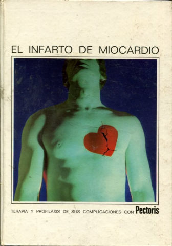 EL INFARTO DE MIOCARDIO. TERAPIA Y PROFILAXIS DE SUS COMPLICACIONES CON PECTORIS.