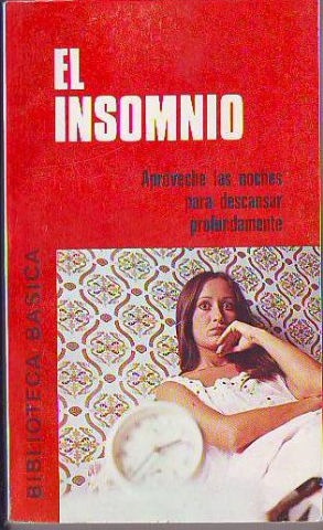 EL INSOMNIO. APROVECHE LAS NOCHES PARA DESCANSAR PROFUNDAMENTE.