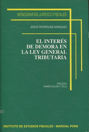 EL INTERES DE DEMORA EN LA LEY GENERAL TRIBUTARIA. MONOGRAFIAS JURIDICO-FISCALES.