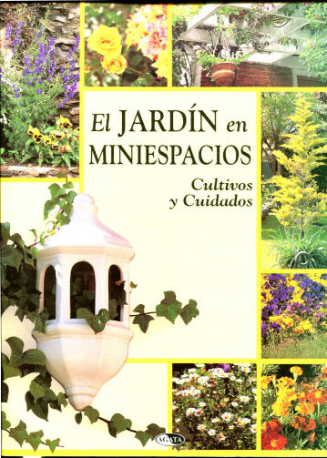 EL JARDIN SIN JARDIN. EL JARDIN EN MINIESPACIOS: CULTIVOS Y CUIDADOS.