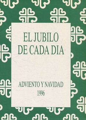 EL JUBILO DE CADA DIA. ADVIENTO Y NADIDAD 1996.