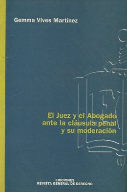 EL JUEZ Y EL ABOGADO ANTE LA CLAUSULA PENAL Y SU MODERACION.