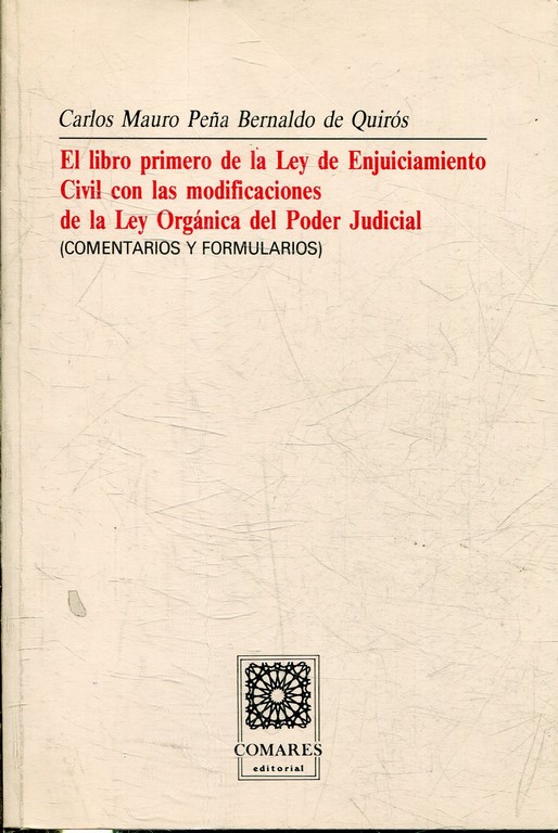 EL LIBRO PRIMERO DE LA LEY DE ENJUICIAMIENTO CIVIL CON LAS MODIFICACIONES DE LA LEY ORGANICA DEL PODER JUDICIAL (COMENTARIO Y FORMULARIOS).