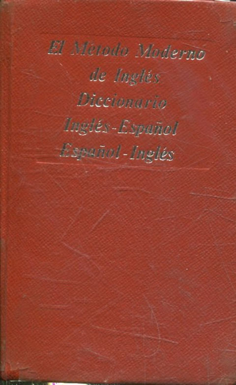 EL METODO MODERNO DE INGLES. DICCIONARIO INGLES-ESPAÑOL. ESPAÑOL-INGLES.