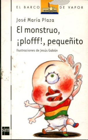 EL MONSTRUO, ¡ PLOFFF!, PEQUEÑITO.