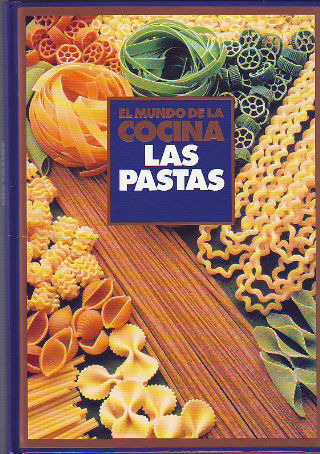 EL MUNDO DE LA COCINA. LAS PASTAS.