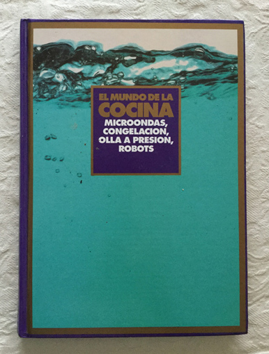 El mundo de la cocina. Microondas, congelación, olla a presión, robots