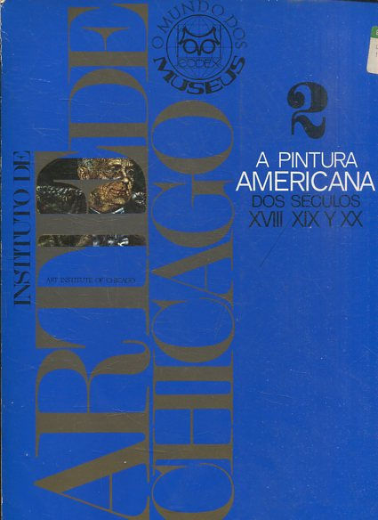 EL MUNDO DE LOS MUSEOS - INSTITUTO DE ARTE DE CHICAGO - 2. La Pintura Americana de los Siglos XVIII, XIX y XX.