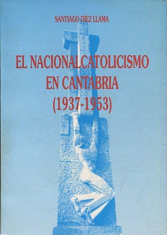 EL NACIONALCATOLICISMO EN CANTABRIA (1937-1953).