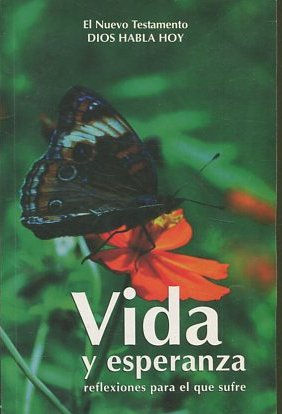 EL NUEVO TESTAMENTO: DIOS HABLA HOY. VIDA Y ESPERANZA REFLEXIONES PARA EL QUE SUFRE.