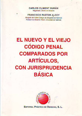 EL NUEVO Y EL VIEJO CODIGO PENAL COMPARADOS POR ARTICULOS, CON JURISPRUDENCIA BASICA.