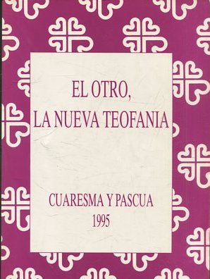 EL OTRO, LA NUEVA TEOFANIA. CUARESMA Y PASCUAL 1995.