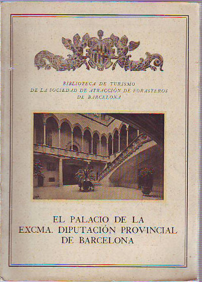 EL PALACIO DE LA EXCMA. DIPUTACIÓN PROVINCIAL DE BARCELONA.