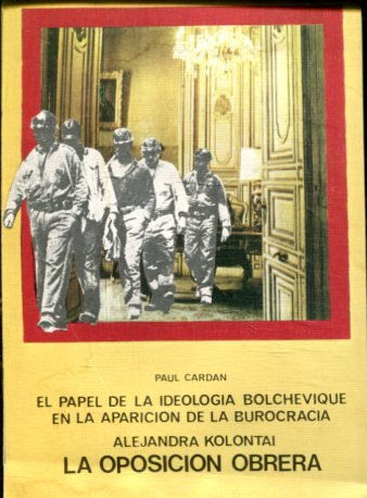 EL PAPEL DE LA IDEOLOGÍA BOLCHEVIQUE EN EL SURGIMIENTO DE LA BUROCRACIA.- ALEXANDRA KOLONTAI, LA OPOSICIÓN OBRERA.