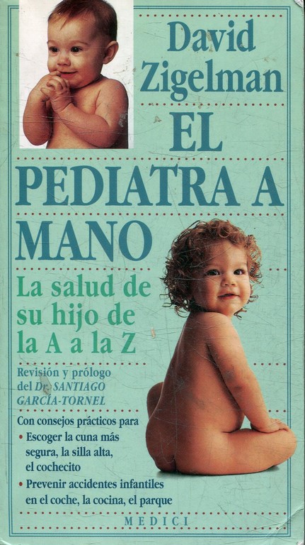 EL PEDIATRA A MANO. LA SALUD DE SU HIJO DE LA A A LA Z.