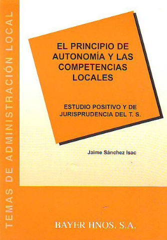 EL PRINCIPIO DE AUTONOMIA Y LAS COMPETENCIAS LOCALES. ESTUDIO POSITIVO Y DE JURISPRUDENCIA DEL T.S.