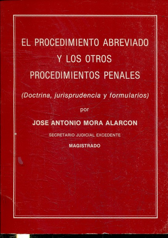 EL PROCEDIMIENTO ABREVIADO Y LOS OTROS PROCEDIMIENTOS PENALES (DOCTRINA, JURISPRUDENCIA Y FORMULARIOS).