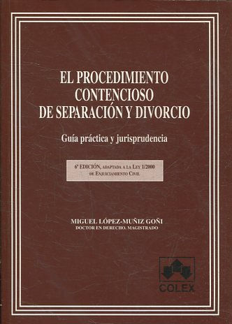 EL PROCEDIMIENTO CONTENCIOSO DE SEPARACION DIVORCIO. GUIA PRACTICA Y JURISPRUDENCIA.