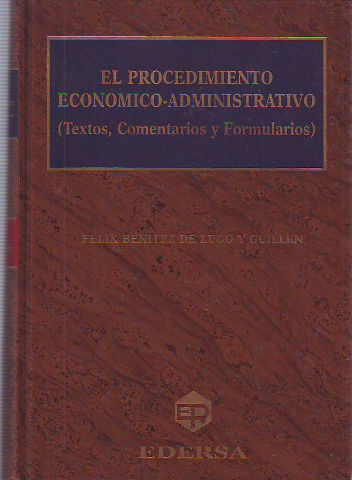 EL PROCEDIMIENTO ECONOMICO-ADMINISTRATIVO (TEXTOS, COMENTARIOS Y FORMULARIOS).