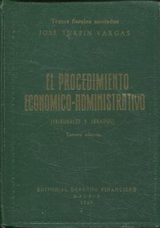 EL PROCEDIMIENTO ECONOMICO-ADMINISTRATIVO (TRIBUNALES Y JURADOS). LEGISLACION FUNDAMENTAL, PRECEDENTES LEGALES, LEGISLACION COMPLEMENTARIA, JURISPRUDENCIA Y COMENTARIOS.